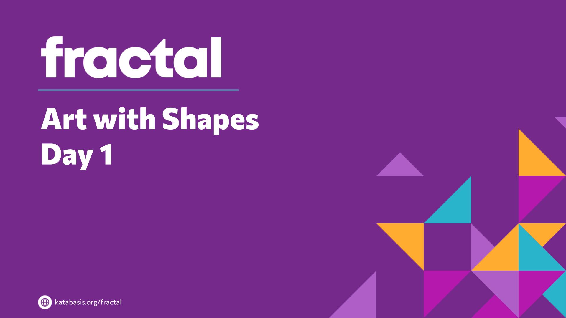 Slide 2: Art with Shapes
Day 1 — Art with Shapes