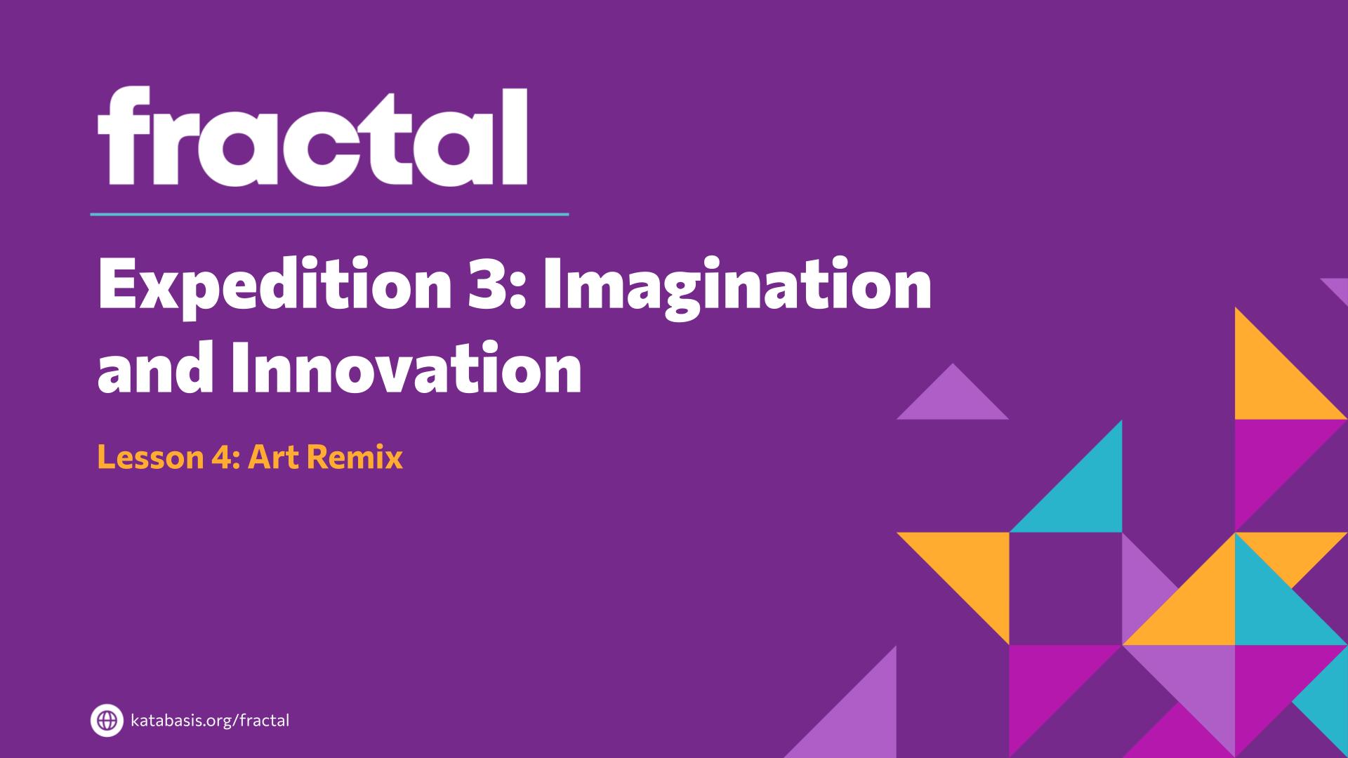 Slide 2: Expedition 3: Imagination and Innovation — Art Remix