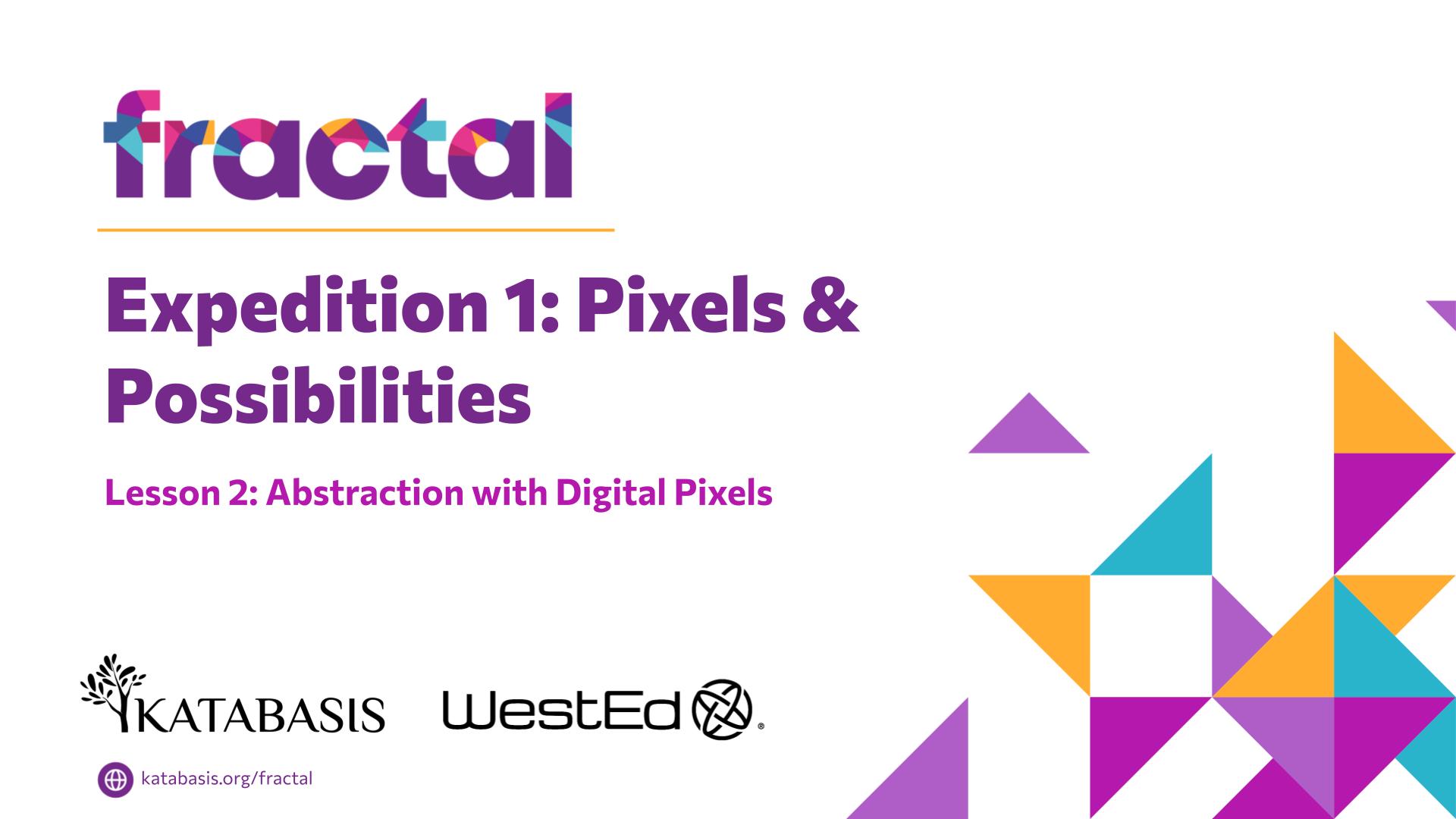 Slide 2: Expedition 1: Pixels & Possibilities — Abstraction with Digital Pixels
