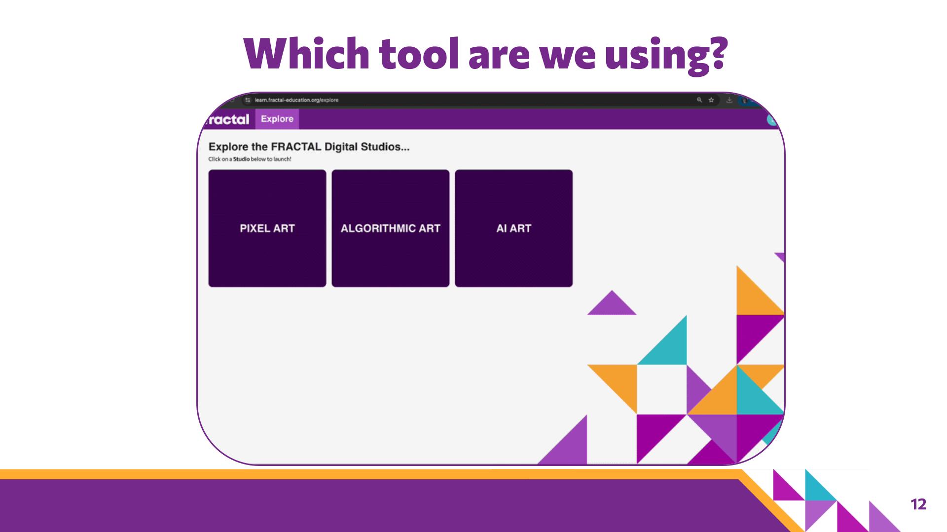 Slide 12: Which tool are we using? — Abstraction with Digital Pixels