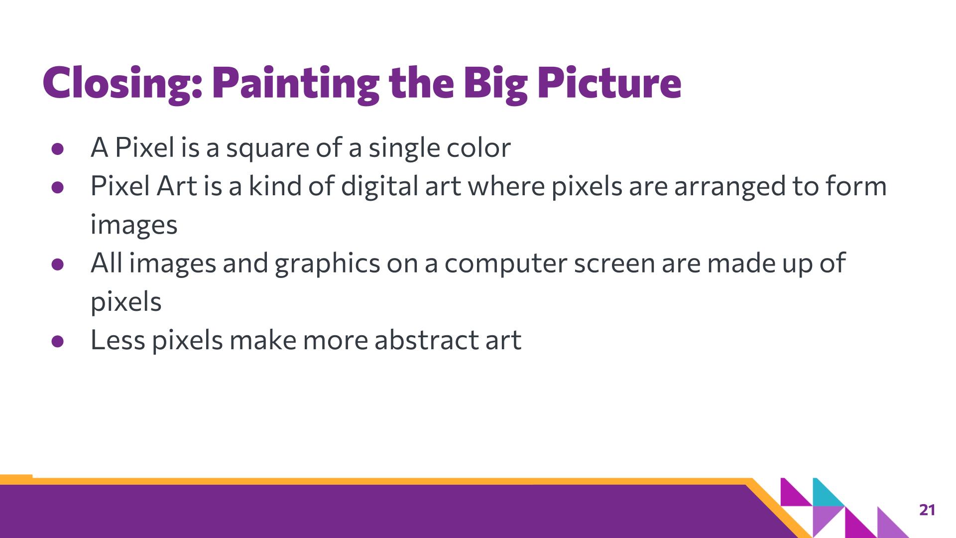 Slide 21: Closing: Painting the Big Picture — Abstraction with Digital Pixels