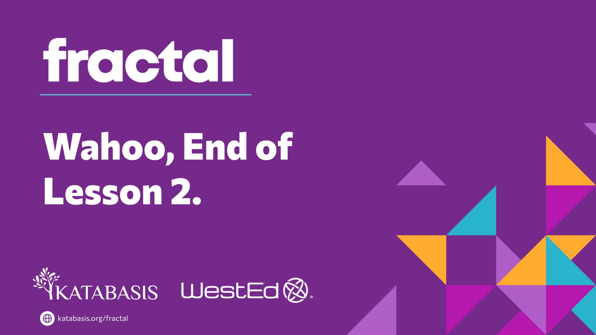 Slide 22: Wahoo, End of Lesson 2. — Abstraction with Digital Pixels