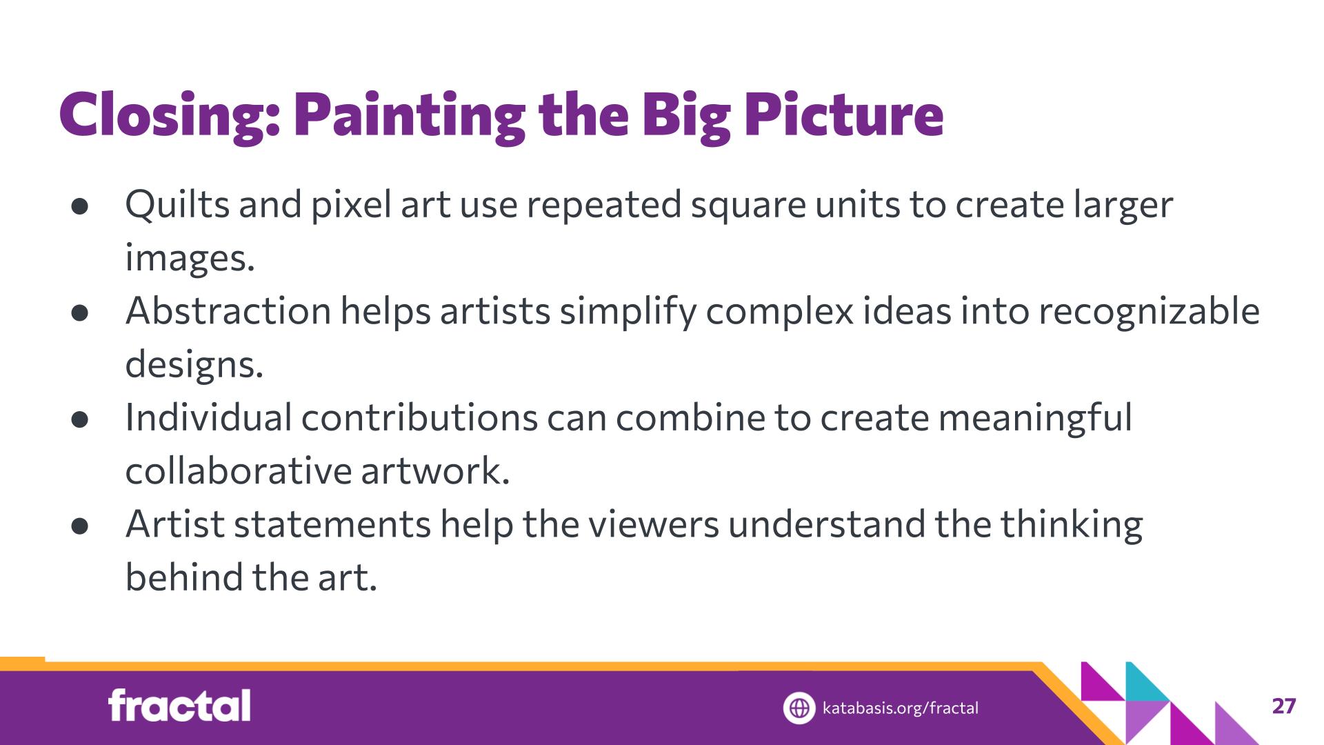 Slide 27: Closing: Painting the Big Picture — Patchwork Pixels